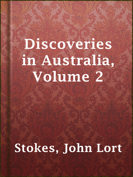 Title details for Discoveries in Australia, Volume 2 by John Lort Stokes - Available